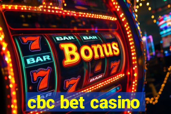 cbc bet casino